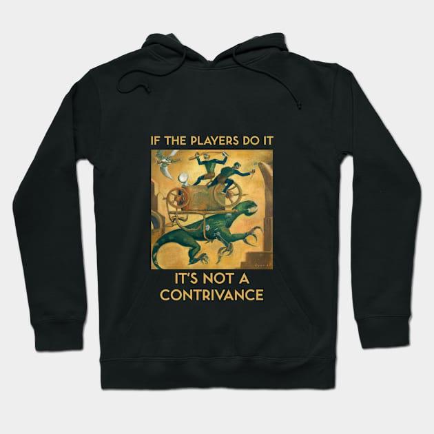 If the Players Do It It's Not a Contrivance Hoodie by kenrobin